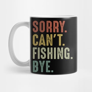 Sorry Can't Fishing Bye Mug